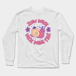 Slow Down, You're Doing Fine Long Sleeve T-Shirt